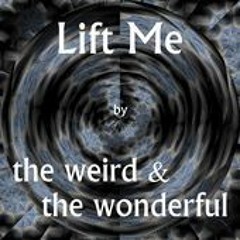 "Lift Me (Dr Xavier Remix)" by The Weird & The Wonderful