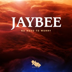JAYBEE - No Need To Worry(PREVIEW) - Exiled Recordings
