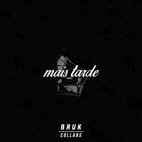 Bruk Collabs - Mais Tarde (part. Zeca Maretzki)