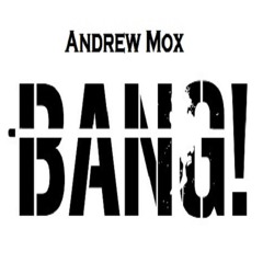 Andrew Mox - Bang [FREE DOWNLOAD]