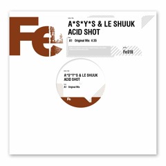 A*S*Y*S & Le Shuuk - Acid Shot   (Short Cut)