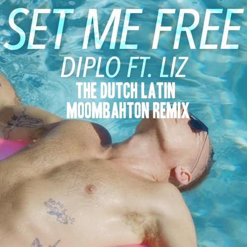 Stream Diplo - Set Me Free (The Dutch Latin Remix) *Buy Is Free.