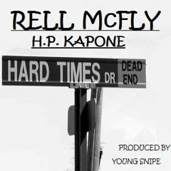 HARD TIMES - RELL McFLY Ft. H.P. KAPONE - Produced By YOUNG SNIPE