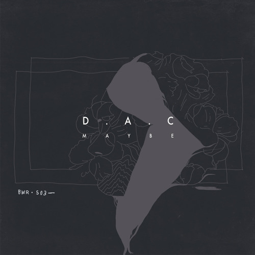 D.A.C - Maybe (Just Friends)
