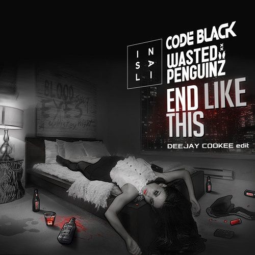 Code Black & Wasted Penguinz Feat. Insali - End Like This (Deejay Cookee edit)