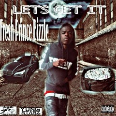 Fresh Prince Bizzle - Let's Get It Ft Swagg