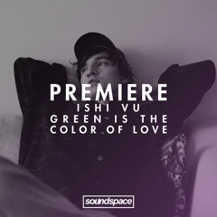 Premiere: Ishi Vu - Green Is The Color Of Love (Omena Records)