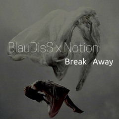 BlauDisS x Notion - Break Away