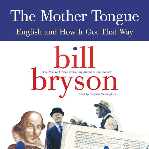 the mother tongue by bill bryson the mother tongue by bill bryson