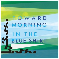 In the blue shirt - toward morning(Batsu Remix)