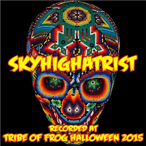 Skyhighatrist - Recorded at Tribe of Frog Halloween 2015
