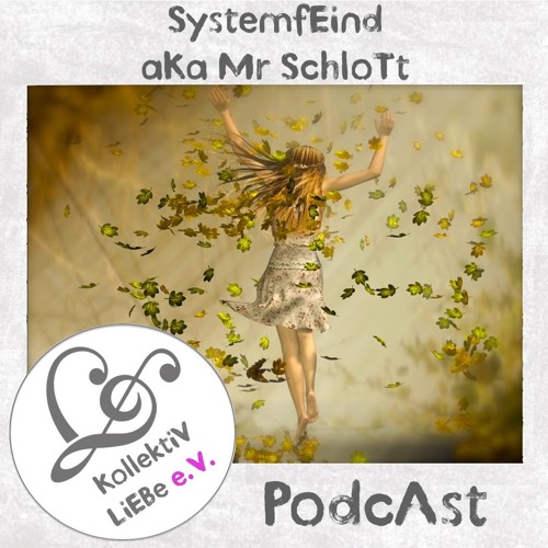 SystemfEind aka Mr SchloTt - HerbstREigen | KollektiV LiEBe PodcAst No.4