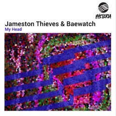 Jameston Thieves & Baewatch - My Head [OUT NOW]