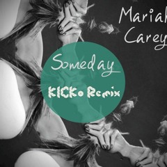 Mariah Carey - Someday (KICKo Remix)