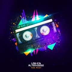 Low-E vs. Alter Egosz - The Past [Premiere]