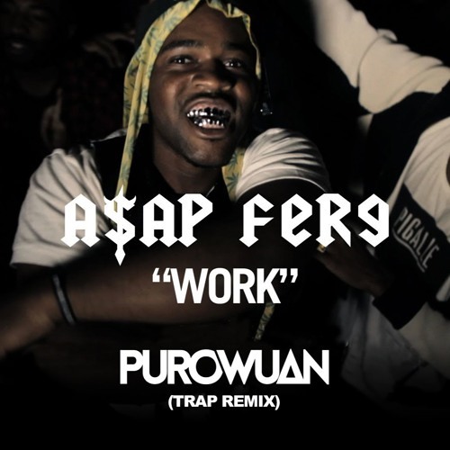 A$AP Ferg - Work (PuroWuan Trap Remix)*Buy = Free* By Trap Cords.