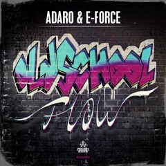Adaro & E-Force - Oldschool Flow [OUT NOW]