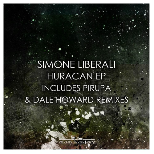 Simone Liberali - Huracán (Dale Howard Remix) [Underground Audio] OUT NOW!