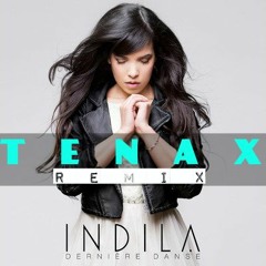 INDILA - Tourner Dans Le Vide ( T E N A X remix )