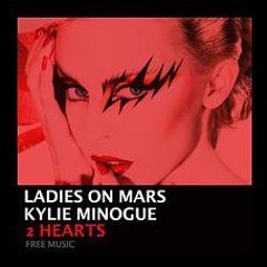 Kylie Minogue - 2 Hearts (Ladies On Mars Radio Edit) ( FREE DOWNLOAD )