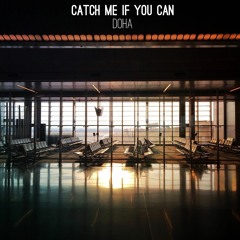 Catch Me If You Can - Doha