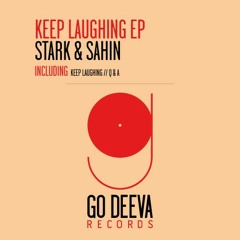 Keep Laughing (Stark & Sahin) SoundCloud Edit [Go Deeva Records]