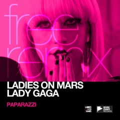 (FREE DOWNLOAD) Lady Gaga - Paparazzi (Ladies On Mars Radio Edit)