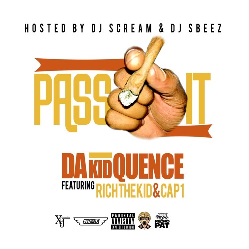 PassIt! (Feat. RichTheKid & Cap - 1)(Hosted By DjScream & DjSbeez) by DaKidQuence