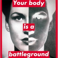 Barbara Kruger - Untitled (Your Body is a Battleground)