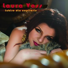 Laura Vass -  Iubire Din Copilarie