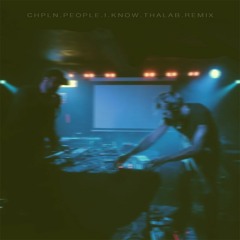 CHPLN - People I Know (Thalab Remix)