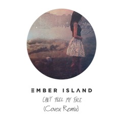 Ember Island - Can't Feel My Face (Covex Remix)
