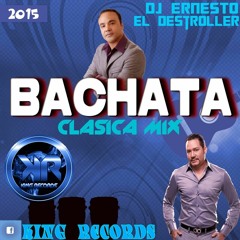 Bachata Clasica Mix By Dj Ernesto El Destroller - K.R.