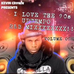 Kevin Crown I Love The 90s Uptempo R&B Mix Volume One