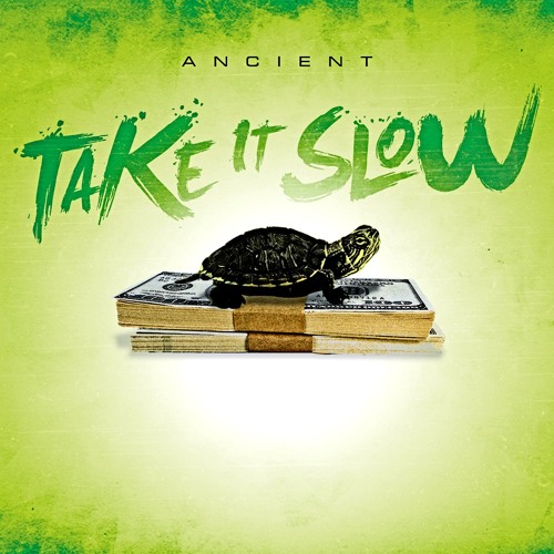 ANCIENT - TAKE IT SLOW