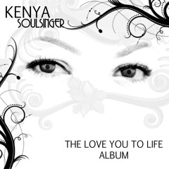 Kenya SoulSinger- Love You To Life