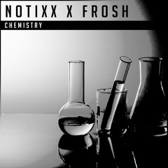Notixx x Frosh - Chemistry