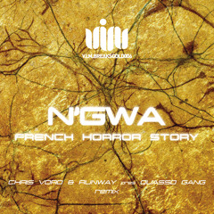 N'Gwa - French Horror Story (Chris Voro & Runway Pres. Quasso Gang Remix) [V.I.M.]
