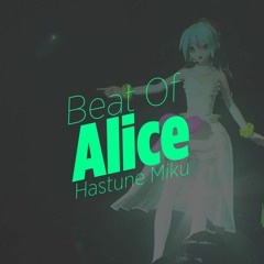 Beat Of Alice [Hastune Miku]