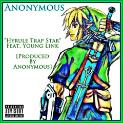 Anonymous - Hyrule Trap Star Feat. Young Link [Produced By Anonymous]