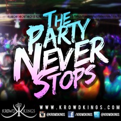 Krowd Kings - The Party Never Stops (Original Mix) **FREE DOWNLOAD**