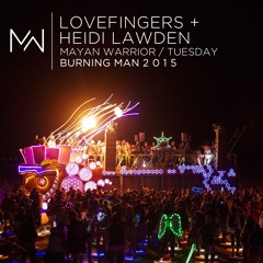 Lovefingers + Heidi Lawden - Mayan Warrior - Tuesday - Burning Man - 2015