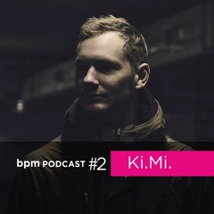 Ki.Mi. - bpm podcast #2