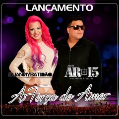 BANDA AR 15 & SUANNY BATIDÃO - A FORÇA DO AMOR