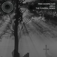 Abell - The Funeral Remix *FREE DOWNLOAD*