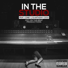 In The Studio Ft. Corey J & Anthony Coca