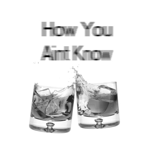 How You Aint Know