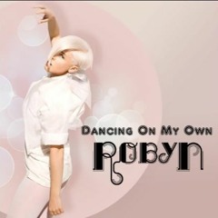 Robyn - Dancing On My Own (Sparkos Remix)