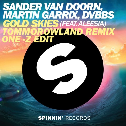 Sander Van Doorn, Martin Garrix, DVBBS Ft Aleesia - Gold Skies (TomorrowLand Remix) [ONE-Z Edit]