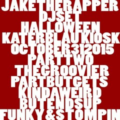 Jake The Rapper - halloween Part TWO - Dj Set In Katerblau Kiosk Oct 31 2015